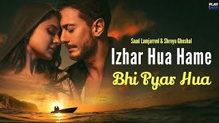 Izhar Hua Hame Bhi Pyar Hua (Official Video) Khushi Khushi Pehna Tera Diya Gehna Song l | New Viral screenshot 2