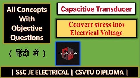 Transducer | Lecture 17 | Capacitive Transducer |