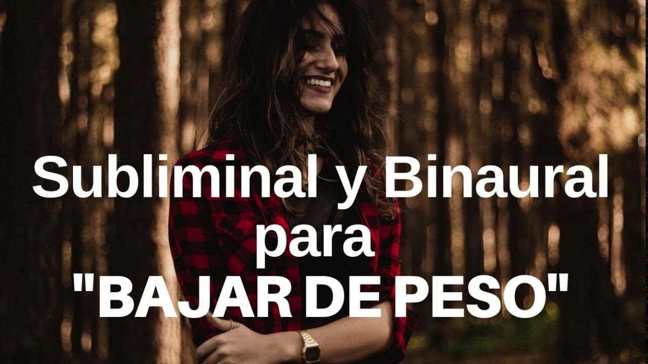 Subliminal y Binaural para BAJAR DE PESO - YouTube