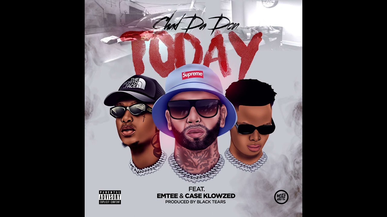 TODAY~ CHAD DA DON FT EMTEE &CASE-KLOWZED