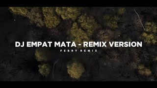 Dj Empat Mata - Remix 🎶 (Tik Tok Version) - Bootleg Febry Remix 2025