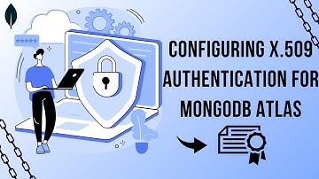 Configuring X.509 Authentication for MongoDB Atlas