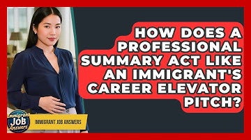 How Does A Professional Summary Act Like An Immigrant