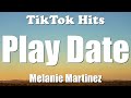 Melanie Martinez - Play Date (Lyrics) - TikTok Hits