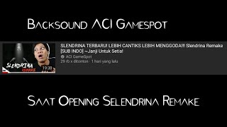 Backsound Aci Gamespot Saat Opening Bermain Selendrina Remake