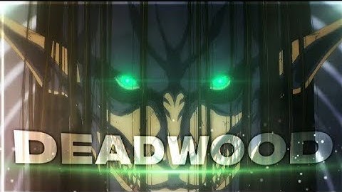 「Deadwood💀」– The Rumbling @WISER Remake [Edit/Amv]