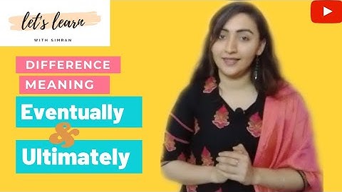Difference between EVENTUALLY & ULTIMATELY (Learn how to use adverbs in a sentence)