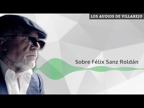 AUDIOS DE VILLAREJO | Sobre Félix Sanz Roldán