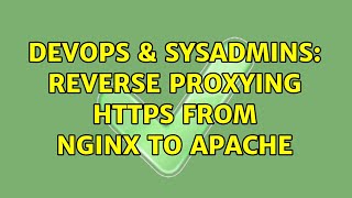 DevOps & SysAdmins: Reverse proxying HTTPS from nginx to Apache