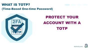 Understand what is a 2FA TOTP (Timed One-Time Password)