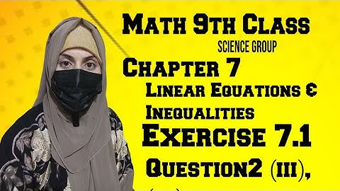 Math 9th class || Chapter 7 || Linear Equations and Inequalities || Exercise 7.1 || Q2 (iii),(iv)