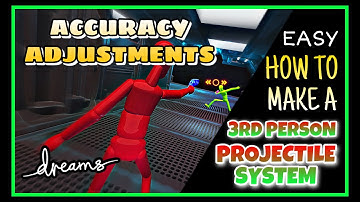 Dreams PS4: How to Make an ACCURATE 3rd Person Projectile System | Accuracy Adjustments