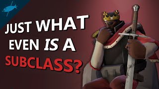 [TF2] Just What Even Is A Subclass?