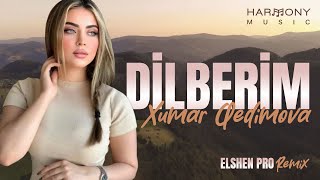 Xumar Qedimova - Dilberim (Elsen Pro Remix) Resimi