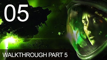 Alien Isolation Walkthrough Gameplay Part 5 Playthrough