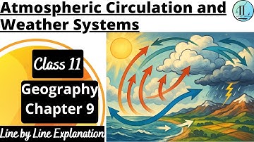 Atmospheric Circulation and Weather Systems | CLASS 11 GEOGRAPHY CHAPTER 9 | Full Chapter | UPSC