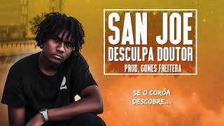 San Joe - Desculpa Doutor (Prod. Gomes Freitera) (com Letra)