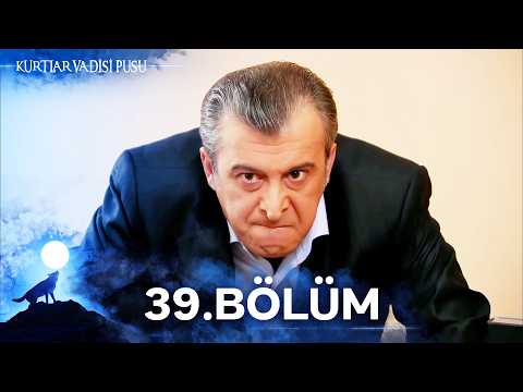 Kurtlar Vadisi Pusu | 39. Bölüm | Yüksek Görüntü Kalitesi