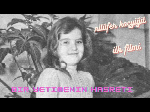 1961 Bir Yetimenin Hasreti. Nilüfer Koçyiğit'in ilk filmi.