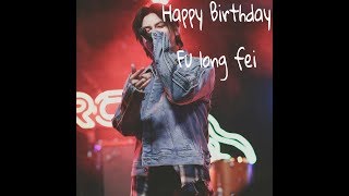 Happy birthday Fu long fei