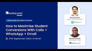 [Webinar] How to Maximise Student Conversions with Calls, Whatsapp and Email || LeadSquared Webinars