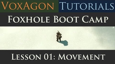 Foxhole Boot Camp Tutorials - Lesson 01: Movement