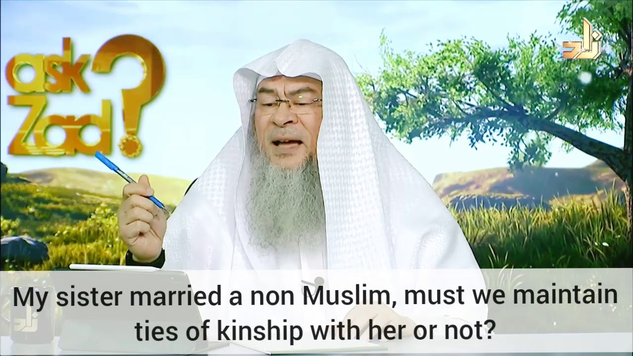 Sister married non muslim, must we maintain ties of kinship with her or abandon her? Assim al hakeem
