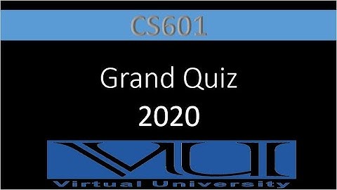 Grand Quiz CS601 100% correct Solved 2020