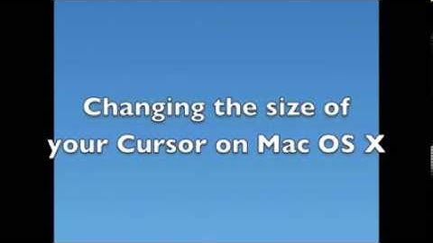 Changing the size of your cursor Mac OS X - Changing the mouse pointer size