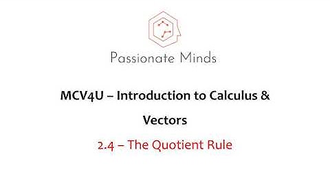 MCV4U/Grade 12 - Calculus & Vectors 2.4 - Quotient Rule