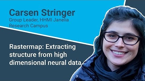 Carsen Stinger - Rastermap: Extracting structure from high dimensional neural data - Oct 25, 21