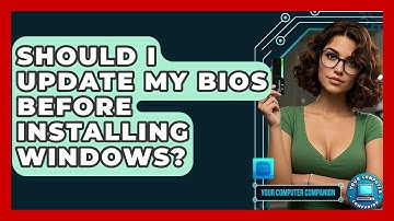 Should I Update My BIOS Before Installing Windows? - Your Computer Companion