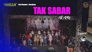TAK SABAR || All Artis || OM ADELLA Live Benowo - Surabaya