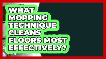 What Mopping Technique Cleans Floors Most Effectively? - Homekeeping Handbook