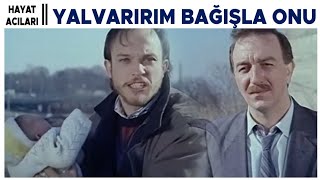 Hayat Acıları Türk Filmi | Yalvarırım bağışla oğlumu bana!