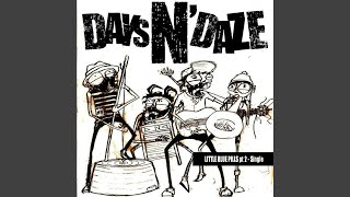Video thumbnail of "Days N' Daze - Little Blue Pills Pt. 2"