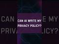 Can you use AI to write your Privacy Policy? #WebDesign #privacy