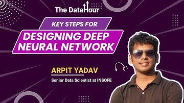 The DataHour: Key steps for Designing Deep Neural Network and its scope in Industry