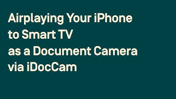 Airplaying Your iPhone to Smart TV as a Document Camera via iDocCam