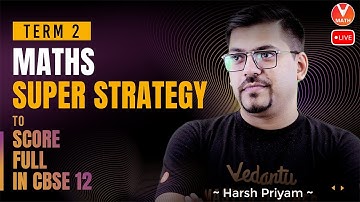 Term 2 Maths Super Strategy To Score Full In CBSE 12 [Strategy For Term 2] Harsh Sir | V Math