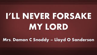 Ill Never Forsake My Lord - Acapella Hymn With 