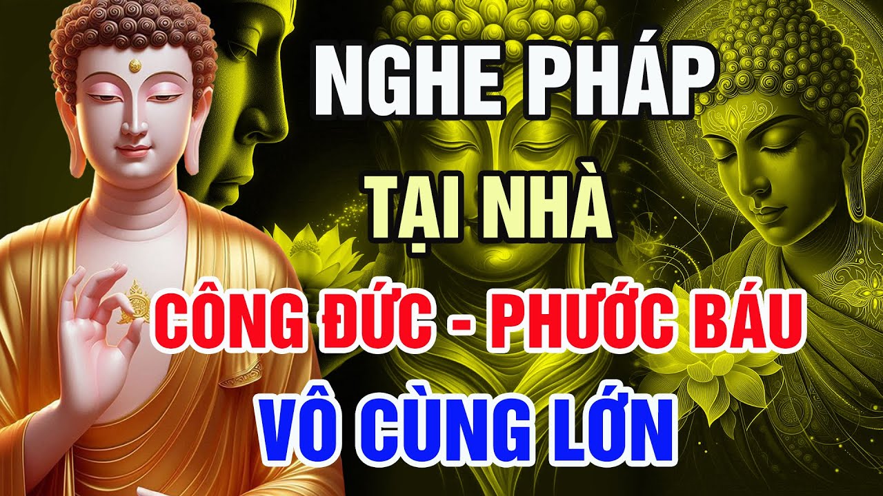 Lời Phật Dạy: Nghe Pháp Tại Nhà – Cách Tạo Phước Lớn Nhất Trong Thời Mạt Pháp