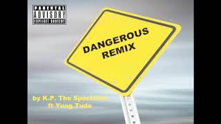 Dangerous Remix- ft Yung Tuda (by K.P.THE SPECIALIST)
