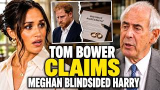 Tom Bower CLAIMS Meghan Blindsided Harry With Secret Divorce Moves