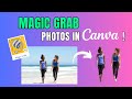 Canva Magic Grab - Make Any Photo Image Editable