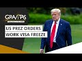 Gravitas: Trump freezes foreign worker visas, places curbs on Vande Bharat