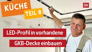 Nachträglich LED Profil in Gipskarton/Rigipsdecke auch einbauen.