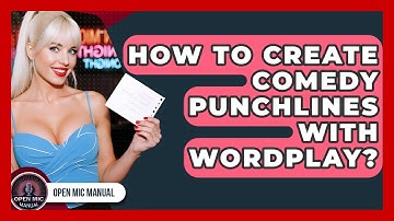 How To Create Comedy Punchlines With Wordplay? - Open Mic Manual