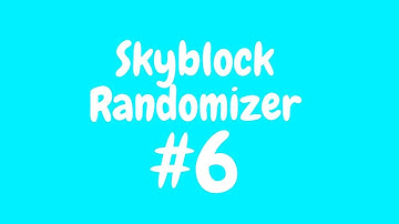 Skyblock Randomizer #6