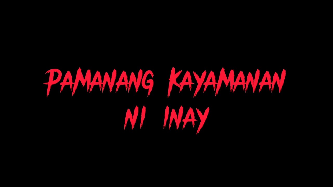 PAMANANG KAYAMAN NI INAY (Fiction Horror Tagalog Stories)